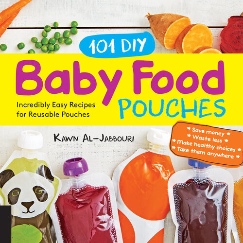 101 Diy Baby Food Pouches Incredibly Easy Recipes For Reusable Pouches Kawn Aljabbouri