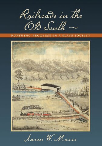 Railroads In The Old South Aaron W Marrs