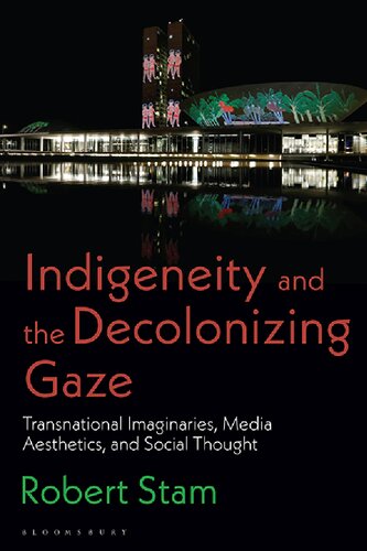 Indigeneity And The Decolonizing Gaze Robert Stam