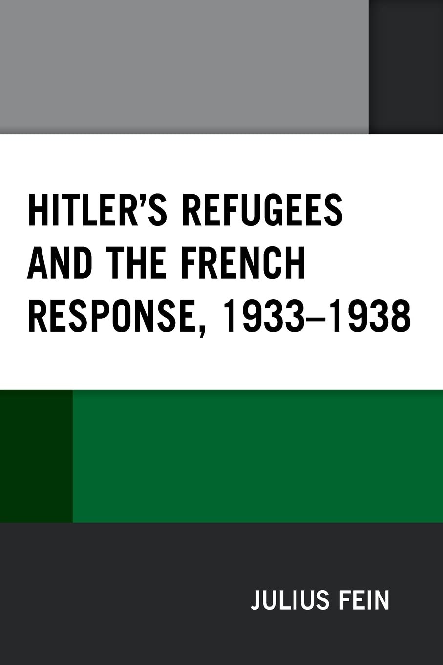 Hitlers Refugees And The French Response 19331938 Julius Fein