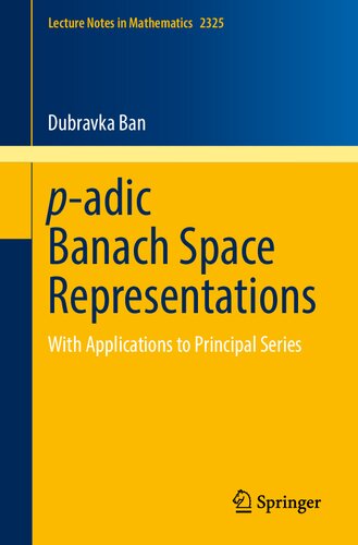 Padic Banach Space Representations With Applications To Principal Series 1st Edition Dubravka Ban