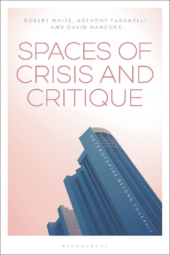 Spaces Of Crisis And Critique Heterotopias Beyond Foucault Anthony Faramelli Editor