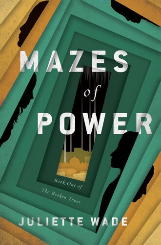 Mazes Of Power Juliette Wade