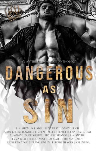 Dangerous As Sin An Antihero Romance Collection Lk Shaw Sandy Alvarez Crystal Daniels Nj Adel Luna Pierce Simone Leigh Shani Greene Dowdell Mrenee Allen Scarlett Finn Rae B Lake