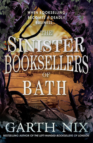 The Sinister Booksellers Of Bath Garth Nix