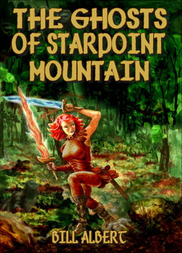 The Ghosts Of Starpoint Mountain Second Edition 2020 2nd Edition Bill Albert