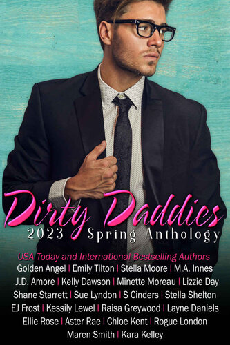 Dirty Daddies 2023 Spring Anthology Maren Smith Golden Angel Stella Moore Ma Innes Emily Tilton Sue Lyndon Jd Amore Shane Starrett Jacki James Kelly Dawson Lv Lane