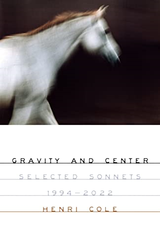 Gravity And Center Selected Sonnets 19942022 Henri Cole