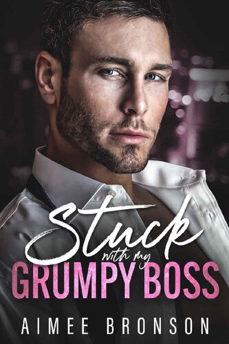 Stuck With My Grumpy Boss Aimee Bronson