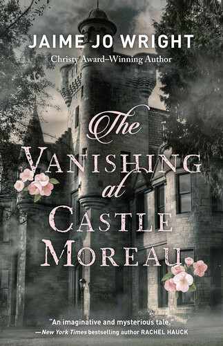 The Vanishing At Castle Moreau Jaime Jo Wright