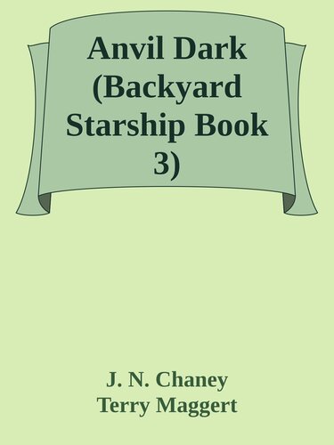 Anvil Dark Backyard Starship Book 3 J N Chaney Terry Maggert