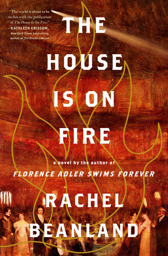 The House Is On Fire Rachel Beanland