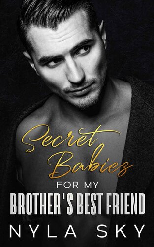 Secret Babies For My Brothers Best Friend Nyla Sky