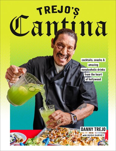 Trejos Cantina Cocktails Snacks Amazing Nonalcoholic Drinks From The Heart Of Hollywood Danny Trejo