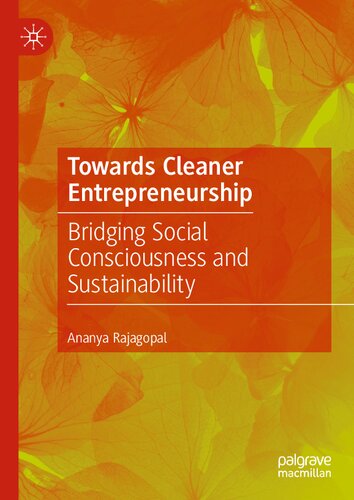 Towards Cleaner Entrepreneurship Bridging Social Consciousness And Sustainability Ananya Rajagopal
