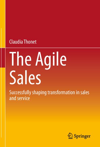 The Agile Sales Successfully Shaping Transformation In Sales And Service Claudia Thonet