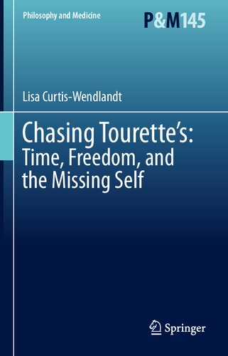 Chasing Tourettes Time Freedom And The Missing Self Lisa Curtiswendlandt