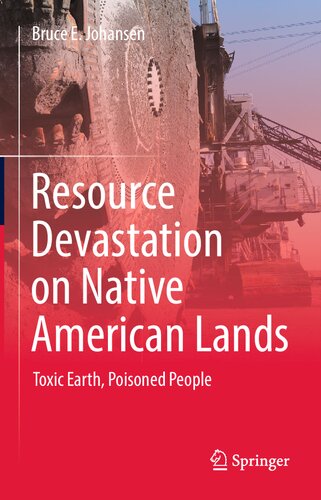 Resource Devastation On Native American Lands Toxic Earth Poisoned People Bruce E Johansen