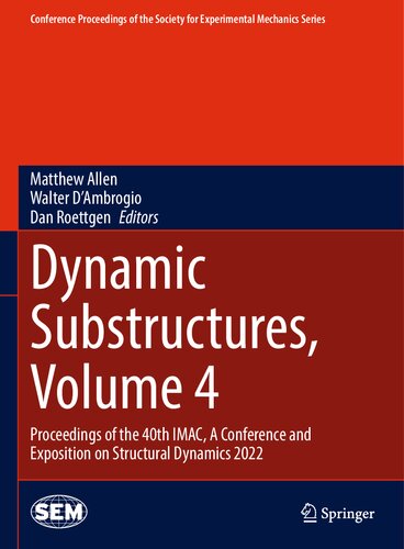 Dynamic Substructures Volume 4 Proceedings Of The 40th Imac A Conference And Exposition On Structural Dynamics 2022 Matthew Allen