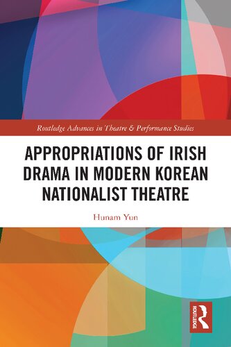 Appropriations Of Irish Drama In Modern Korean Nationalist Theatre Hunam Yun