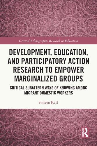 Development Education And Participatory Action Research To Empower Marginalized Groups Critical Subaltern Ways Of Knowing Among Migrant Domestic Workers Shireen Keyl