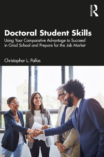 Doctoral Student Skills Using Your Comparative Advantage To Succeed In Grad School And Prepare For The Job Market Christopher L Pallas