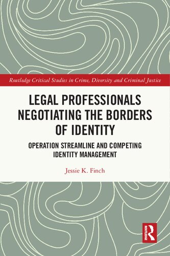 Legal Professionals Negotiating The Borders Of Identity Operation Streamline And Competing Identity Management Jessie K Finch