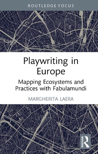 Playwriting In Europe Mapping Ecosystems And Practices With Fabulamundi Margherita Laera