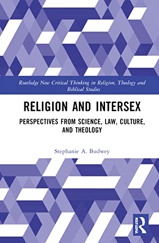 Religion And Intersex Routledge New Critical Thinking In Religion Theology And Biblical Studies 1st Edition Budwey