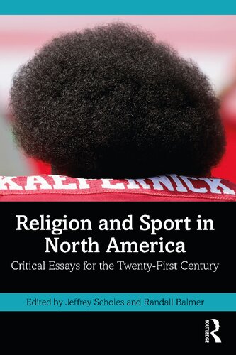 Religion And Sport In North America Critical Essays For The Twentyfirst Century Jeffrey Scholes