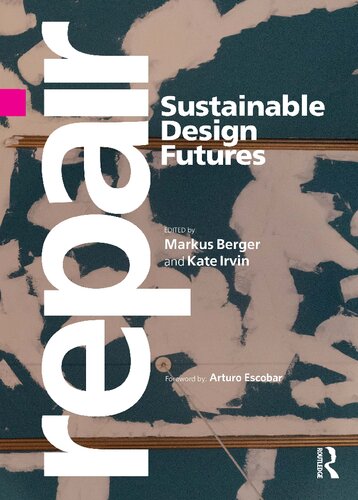 Repair Sustainable Design Futures Markus Berger Kate Irvin