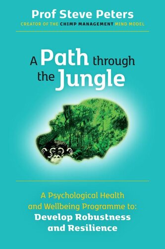 A Path Through The Jungle A Psychological Health And Wellbeing Programme To Develop Robustness And Resilience Professor Steve Peters