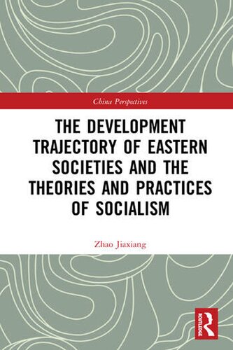The Development Trajectory Of Eastern Societies And The Theories And Practices Of Socialism 1st Zhao Jiaxiang