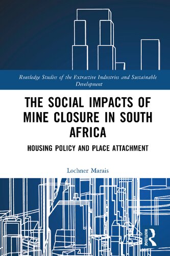 The Social Impacts Of Mine Closure In South Africa Housing Policy And Place Attachment Lochner Marais