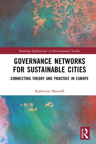 Governance Networks For Sustainable Cities Connecting Theory And Practice In Europe Katherine Maxwell