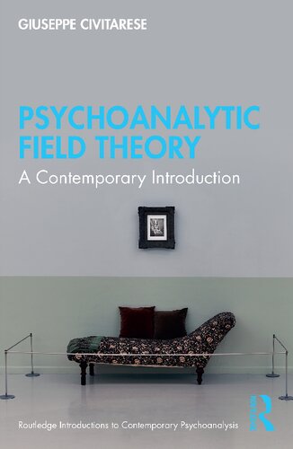 Psychoanalytic Field Theory A Contemporary Introduction 1st Edition Giuseppe Civitarese