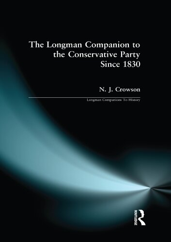 The Longman Companion To The Conservative Party Since 1830 Longman Companions To History 1st Edition Nick Crowson
