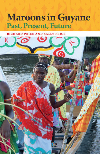 Maroons In Guyane Past Present Future Richard Price Sally Price