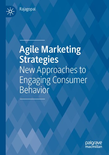 Agile Marketing Strategies New Approaches To Engaging Consumer Behavior Rajagopal