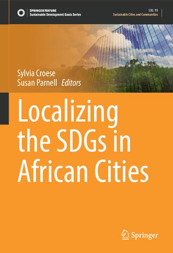 Localizing The Sdgs In African Cities Sylvia Croese Susan Parnell