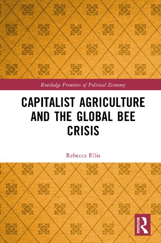 Capitalist Agriculture And The Global Bee Crisis Rebecca Ellis