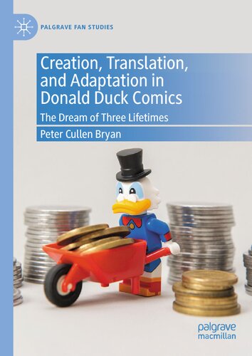 Creation Translation And Adaptation In Donald Duck Comics The Dream Of Three Lifetimes Peter Cullen Bryan