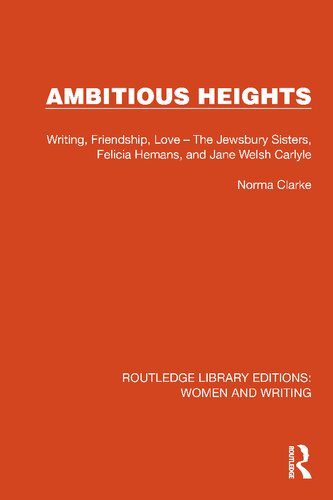 Ambitious Heights Writing Friendship Love The Jewsbury Sisters Felicia Hemans And Jane Welsh Carlyle Norma Clarke