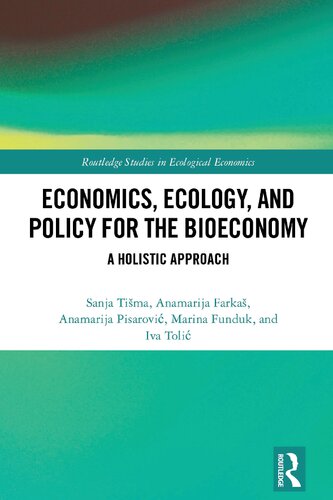 Economics Ecology And Policy For The Bioeconomy A Holistic Approach First Sanja Tima