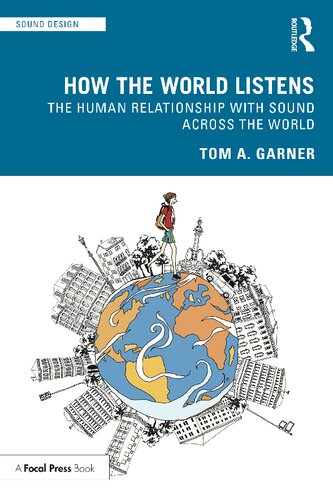 How The World Listens The Human Relationship With Sound Across The World Tom A Garner