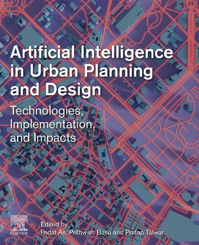 Artificial Intelligence In Urban Planning And Design Technologies Implementation And Impacts 1st Edition Imdat As Editor