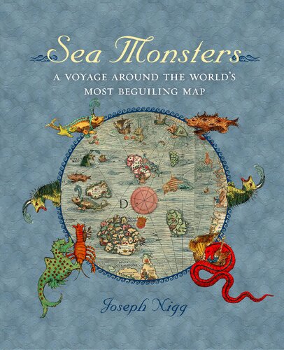 Sea Monsters A Voyage Around The Worlds Most Beguiling Map Joseph Nigg