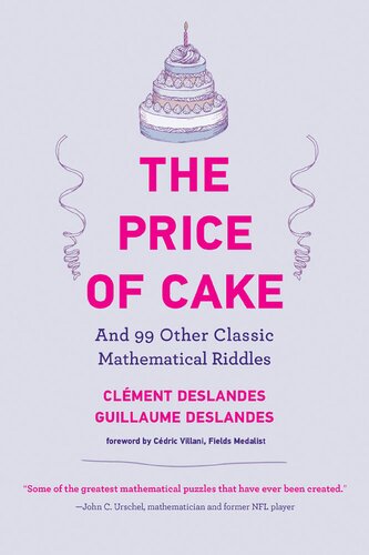 The Price Of Cake And 99 Other Classic Mathematical Riddles 1st Edition Clment Deslandes