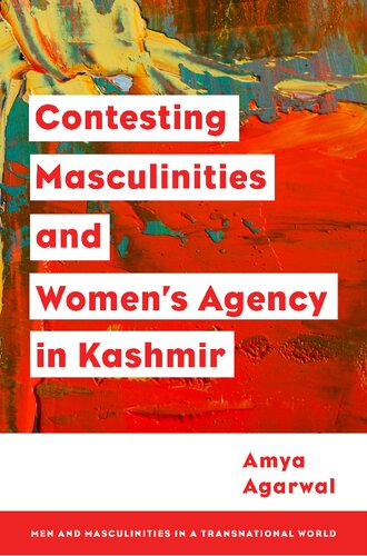 Contesting Masculinities And Womens Agency In Kashmir Amya Agarwal