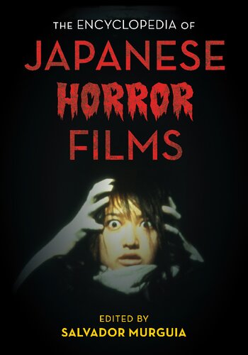 The Encyclopedia Of Japanese Horror Films Salvador Jimnez Murgua